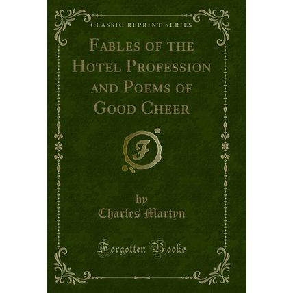 Fables of the Hotel Profession and Poems of Good Cheer (Classic Reprint)