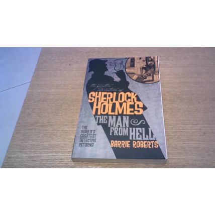 Sherlock Holmes: The Man From Hell. Barrie Robert (First Edition Hardback) 2010