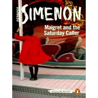 Maigret and the Saturday Caller - Inspector Maigret 59 by Georges Simenon