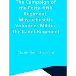 The Campaign Of The Forty-Fifth Regiment, Massachusetts Volunteer Militia, The C