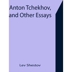 Anton Tchekhov, And Other Essays