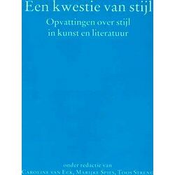 Een Kwestie Van Stijl: Opvattingen Over Stijl In Kunst En Literatuur