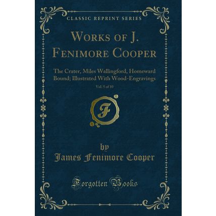 Works of J. Fenimore Cooper, Vol. 5 of 10: The Crater, Miles Wallingford