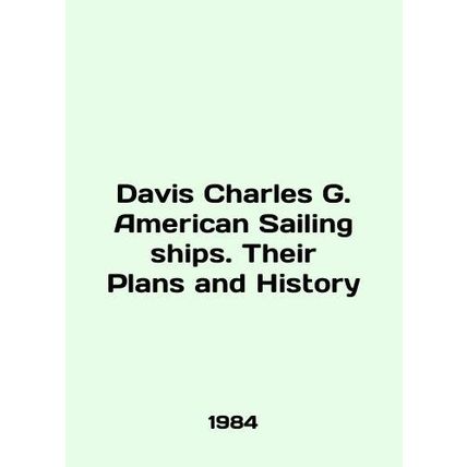 Davis Charles G. American Sailing Ships. Their Plans and History In English (as