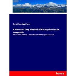 A New and Easy Method of Curing the Fistula Lacrymalis