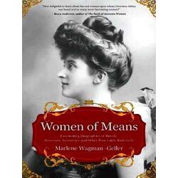 Women Of Means: The Fascinating Biographies Of Royals, Heiresses, Eccentrics And