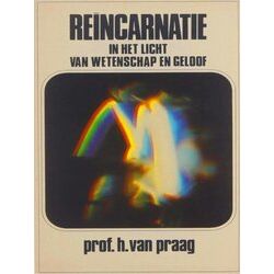 Reincarnatie In Het Licht Van Wetenschap En Geloof