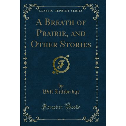 A Breath of Prairie, and Other Stories (Classic Reprint)
