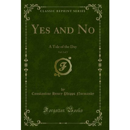Yes and No, Vol. 2 of 2: A Tale of the Day (Classic Reprint)