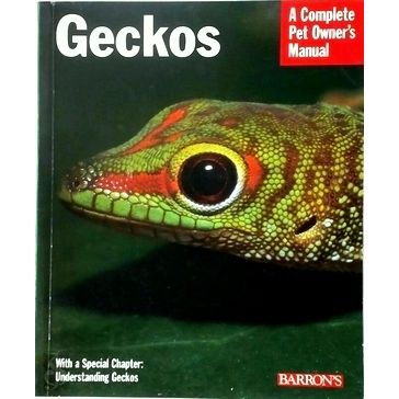 Geckos A Complete Pet Owner's Manual by Richard D. Bartlett; Patricia Bartlett
