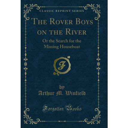 The Rover Boys on the River: Or the Search for the Missing Houseboat
