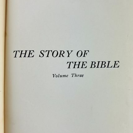 The Story of the Bible: Vol III 3 Hosea to St Luke Hardcover 1939