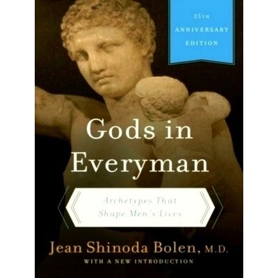 Gods in Everyman - Archetypes That Shape Men's Lives - Jean Shinoda Bolen