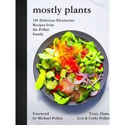 Mostly Plants 101 Delicious Flexitarian Recipes From The Pollan Family