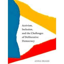 Activism, Inclusion, And The Challenges Of Deliberative Democracy
