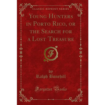 Young Hunters in Porto Rico, or the Search for a Lost Treasure
