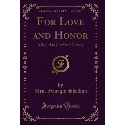 For Love and Honor: A Sequel to Geoffrey's Victory (Classic Reprint)