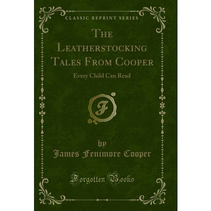 The Leatherstocking Tales From Cooper: Every Child Can Read (Classic Reprint)