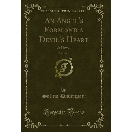 An Angel's Form and a Devil's Heart, Vol. 2 of 4: A Novel (Classic Reprint)