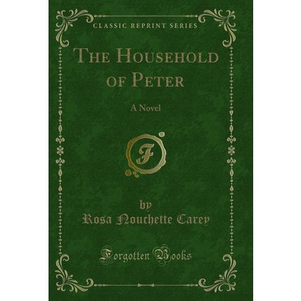 The Household of Peter: A Novel (Classic Reprint)