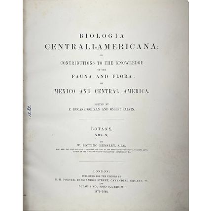 W. Botting Hemsley. Biologia Centrali-Americana. Vol. V. London, 1879.