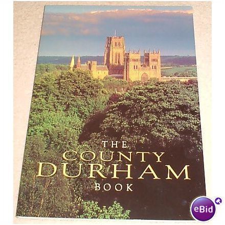 THE COUNTY DURHAM BOOK - FULL COLOUR, MINT CONDITION