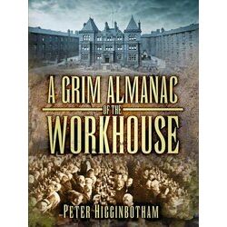 Grim Almanac Of The Workhouse
