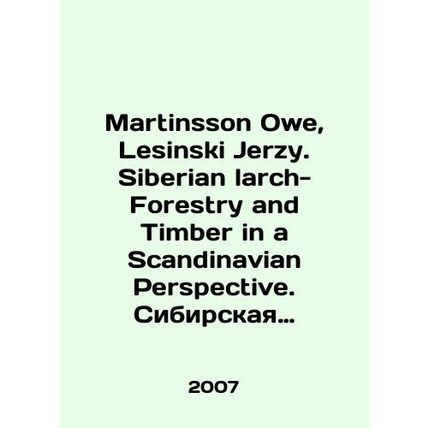Martinsson Owe, Lesinski Jerzy. Siberian large-forestry and Timber in a Scandin