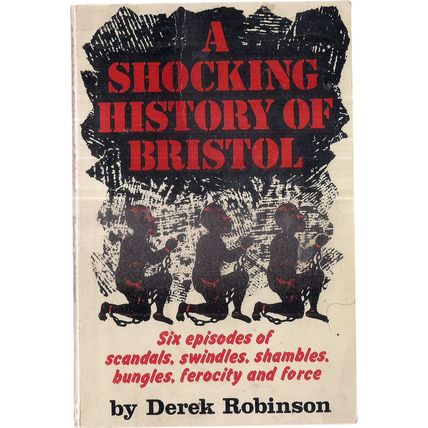 A SHOCKING HISTORY OF BRISTOL by Derek Robinson 1973 p/b 120 pages