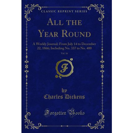All the Year Round, Vol. 16: A Weekly Journal; From July 14 to December 22