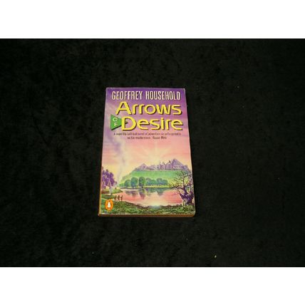 Arrows of Desire by Geoffrey Household