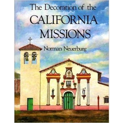 The Decoration of the California Missions Neuerberg, Norman