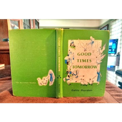 Basic Reader Good Times Tomorrow By Arthur I. Gates 1957