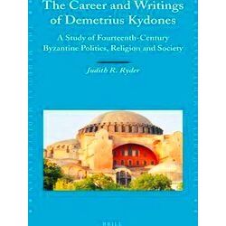 The Career And Writings Of Demetrius Kydones: A Study Of Fourteenth-Century Byza