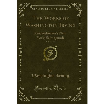The Works of Washington Irving, Vol. 7 of 12: Knickerbocker's New York