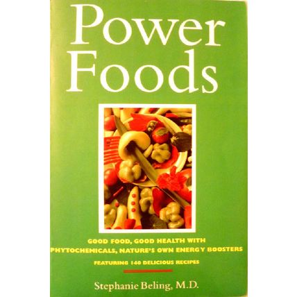"POWER FOODS by STEPHANIE BELING GOOD HEALTH w PHYTOCHEMICALS ENERGY BOOSTERS"