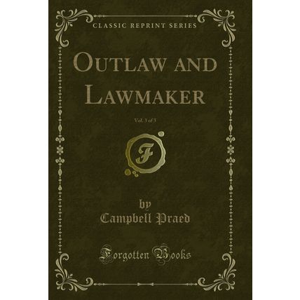 Outlaw and Lawmaker, Vol. 3 of 3 (Classic Reprint)