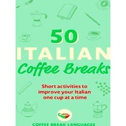 50 Coffee Breaks Series 50 Italian Coffee Breaks