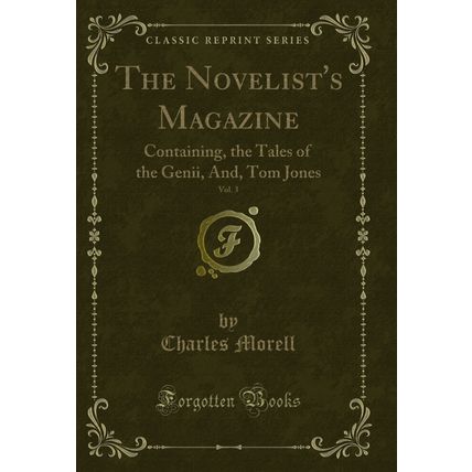 The Novelist's Magazine, Vol. 3: Containing, the Tales of the Genii, And