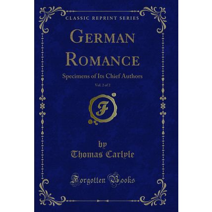 German Romance, Vol. 2 of 2: Specimens of Its Chief Authors (Classic Reprint)