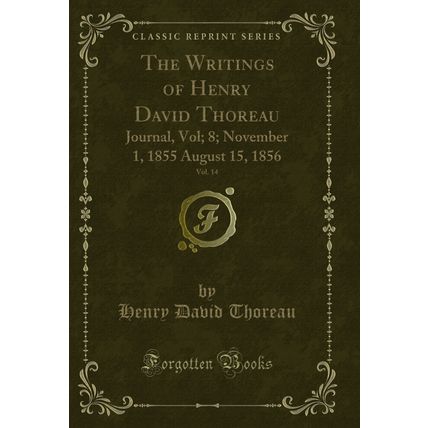 The Writings of Henry David Thoreau, Vol. 14: Journal, Vol; 8 (Classic Reprint)