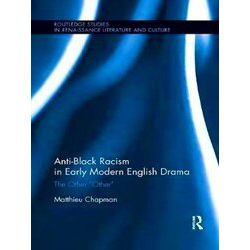 Routledge Studies In Renaissance Literature And Culture Anti-Black Racism In Ear