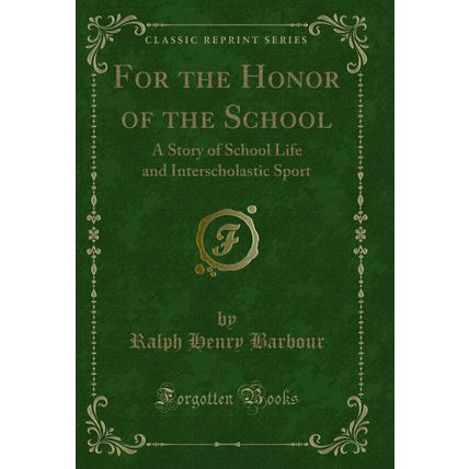 For the Honor of the School: A Story of School Life and Interscholastic Sport