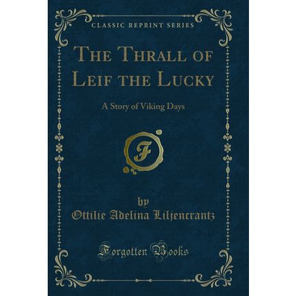 The Thrall of Leif the Lucky: A Story of Viking Days (Classic Reprint)