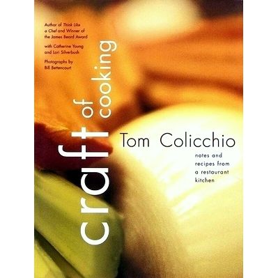 Craft of Cooking - Notes and Recipes From a Restaurant Kitchen by Tom Colicchio;