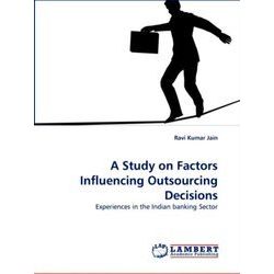 A Study on Factors Influencing Outsourcing Decisions