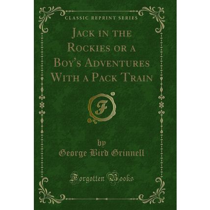 Jack in the Rockies or a Boy's Adventures With a Pack Train (Classic Reprint)