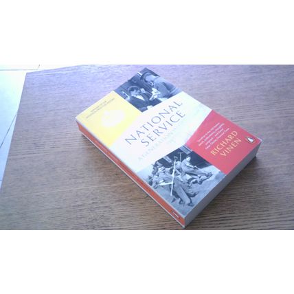 National Service: A Generation in Uniform 1945-1963. Richard Vinen (Paperback)