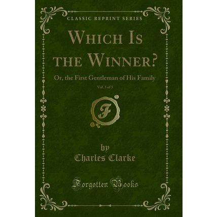 Which Is the Winner?, Vol. 3 of 3: Or, the First Gentleman of His Family