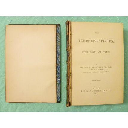 THE RISE OF GREAT FAMILIES OTHER ESSAYS AND STORIES SIR BERNARD BURKE 1873 2nd